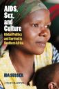 Скачать AIDS, Sex, and Culture. Global Politics and Survival in Southern Africa - Ida  Susser