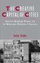 Скачать The Creative Capital of Cities. Interactive Knowledge Creation and the Urbanization Economies of Innovation - Stefan  Kratke