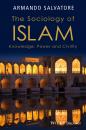 Скачать The Sociology of Islam. Knowledge, Power and Civility - Armando  Salvatore