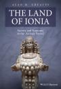 Скачать The Land of Ionia. Society and Economy in the Archaic Period - Alan Greaves M.