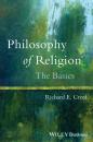Скачать Philosophy of Religion. The Basics - Richard Creel E.