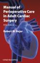 Скачать Manual of Perioperative Care in Adult Cardiac Surgery - Robert Bojar M.