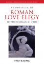Скачать A Companion to Roman Love Elegy - Barbara Gold K.