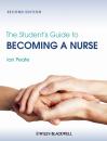 Скачать The Student's Guide to Becoming a Nurse - Ian  Peate