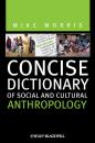 Скачать Concise Dictionary of Social and Cultural Anthropology - Mike  Morris