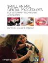 Скачать Small Animal Dental Procedures for Veterinary Technicians and Nurses - Jeanne Perrone R.