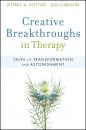 Скачать Creative Breakthroughs in Therapy. Tales of Transformation and Astonishment - Carlson  Jon