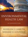 Скачать Environmental Health Law. An Introduction - Goldstein Bernard D.