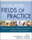 Скачать Social Work Fields of Practice. Historical Trends, Professional Issues, and Future Opportunities - Dulmus Catherine N.