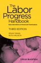 Скачать The Labor Progress Handbook. Early Interventions to Prevent and Treat Dystocia - Ancheta Ruth