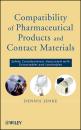 Скачать Compatibility of Pharmaceutical Solutions and Contact Materials. Safety Assessments of Extractables and Leachables for Pharmaceutical Products - Dennis  Jenke