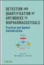 Скачать Detection and Quantification of Antibodies to Biopharmaceuticals. Practical and Applied Considerations - Michael Tovey G.