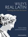 Скачать Wiley's Real Latin. Learning Latin from the Source - Maltby Robert