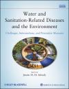 Скачать Water and Sanitation Related Diseases and the Environment. Challenges, Interventions and Preventive Measures - Janine M. H. Selendy