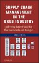 Скачать Supply Chain Management in the Drug Industry. Delivering Patient Value for Pharmaceuticals and Biologics - Hedley  Rees