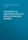 Скачать Les Ruines, ou méditation sur les révolutions des empires - Constantin-François Volney