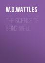 Скачать The Science of Being Well - W. D. Wattles