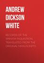 Скачать Records of the Spanish Inquisition, Translated from the Original Manuscripts - Andrew Dickson White