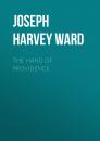 Скачать The Hand of Providence - Joseph Harvey Ward