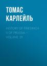 Скачать History of Friedrich II of Prussia — Volume 19 - Томас Карлейль