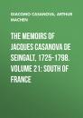 Скачать The Memoirs of Jacques Casanova de Seingalt, 1725-1798. Volume 21: South of France - Arthur Machen