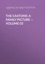 Скачать The Caxtons: A Family Picture — Volume 03 - Эдвард Бульвер-Литтон