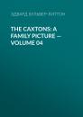 Скачать The Caxtons: A Family Picture — Volume 04 - Эдвард Бульвер-Литтон