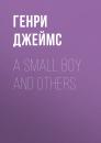 Скачать A Small Boy and Others - Генри Джеймс
