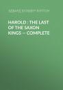 Скачать Harold : the Last of the Saxon Kings — Complete - Эдвард Бульвер-Литтон