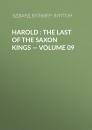 Скачать Harold : the Last of the Saxon Kings — Volume 09 - Эдвард Бульвер-Литтон