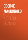 Скачать A Rough Shaking - George MacDonald