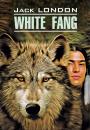 Скачать White Fang / Белый Клык. Книга для чтения на английском языке - Джек Лондон