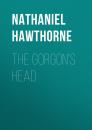 Скачать The Gorgon's Head - Nathaniel Hawthorne