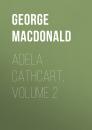 Скачать Adela Cathcart, Volume 2 - George MacDonald