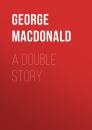 Скачать A Double Story - George MacDonald