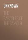 Скачать The Parables of the Saviour - Unknown