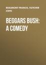 Скачать Beggars Bush: A Comedy - Beaumont Francis
