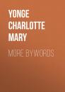 Скачать More Bywords - Yonge Charlotte Mary