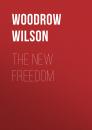 Скачать The New Freedom - Woodrow Wilson