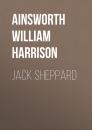 Скачать Jack Sheppard - Ainsworth William Harrison