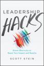 Скачать Leadership Hacks. Clever Shortcuts to Boost Your Impact and Results - Scott  Stein