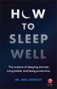 Скачать How to Sleep Well. The Science of Sleeping Smarter, Living Better and Being Productive - Dr. Stanley Neil