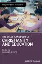 Скачать The Wiley Handbook of Christianity and Education - William  Jeynes