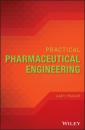 Скачать Practical Pharmaceutical Engineering - Gary Prager
