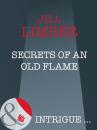 Скачать Secrets Of An Old Flame - Jill  Limber