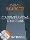 Скачать Circumstantial Memories - Carol  Ericson
