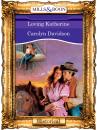 Скачать Loving Katherine - Carolyn  Davidson