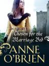 Скачать Chosen for the Marriage Bed - Anne  O'Brien
