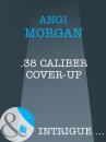 Скачать .38 Caliber Cover-Up - Angi  Morgan