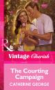 Скачать The Courting Campaign - CATHERINE  GEORGE